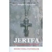 Jertfa unui preot mucenic. Miercurea patimilor