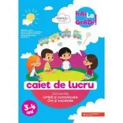 Hai la gradi! Limba si comunicare - Om si societate. Caiet de lucru. 3-4 ani