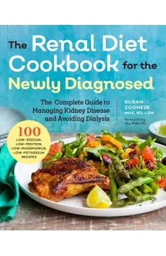 Renal Diet Cookbook for the Newly Diagnosed: The Complete Guide to Managing Kidney Disease and Avoiding Dialysis