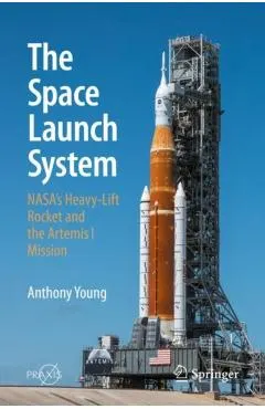The Space Launch System: Nasa's Heavy-Lift Rocket and the Artemis I Mission