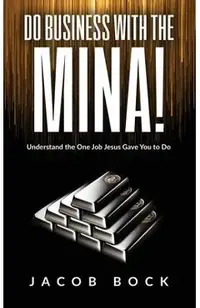 Do Business with the Mina: Understand the One Job Jesus Gave You to Do