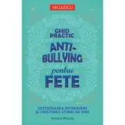 Ghid practic antibullying pentru fete. Gestionarea intimidarii si cresterea stimei de sine