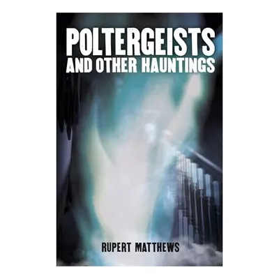 Poltergeists, Rupert Matthews