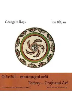 Olaritul - mestesug si arta. Pottery - Craft and Art