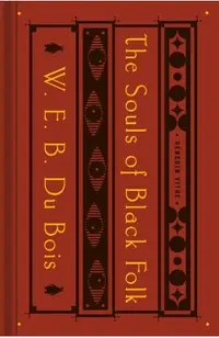 The Souls of Black Folk: With the Talented Tenth and the Souls of White Folk