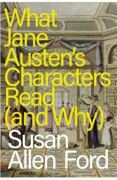 What Jane Austen's Characters Read (and Why)