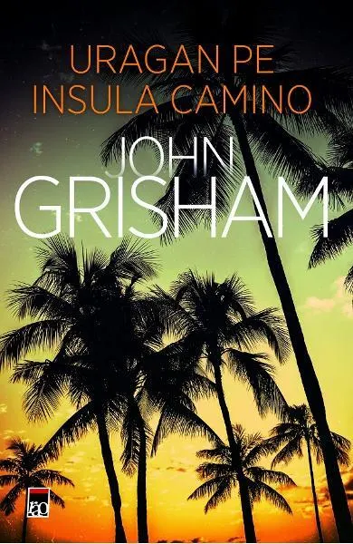 Uragan pe insula Camino - Paperback brosat - John Grisham