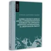 Repere juridico-morale asupra consimtamantului informat in contextul dreptului international al drepturilor omului