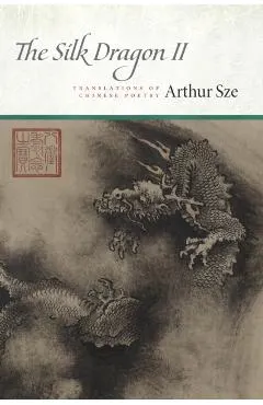 The Silk Dragon II: Translations of Chinese Poetry