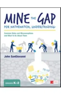 Mine the Gap for Mathematical Understanding, Grades K-2: Common Holes and Misconceptions and What to Do about Them