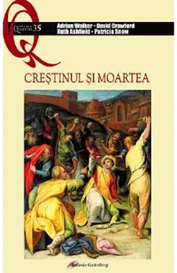 Crestinul si moartea - Adrian Walker, David Crawford, Ruth Ashfield, Patricia Snow