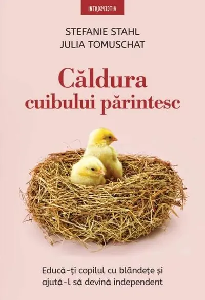 Căldura cuibului părintesc - Paperback brosat - Stefanie Stahl, Julia Tomuschat