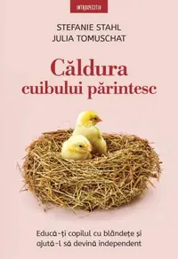 Căldura cuibului părintesc - Paperback brosat - Stefanie Stahl, Julia Tomuschat