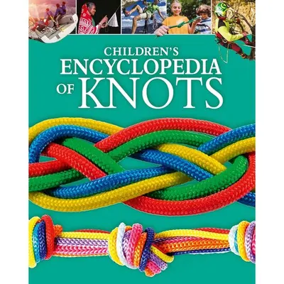 Children's Encyclopedia of Knots (Arcturus Children's Reference Library)