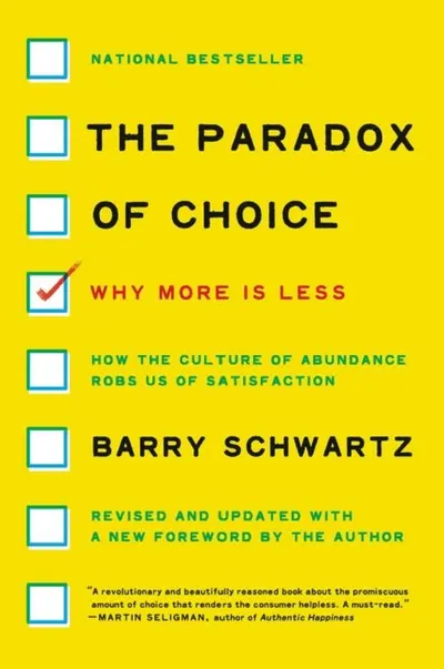 The Paradox of Choice: Why More Is Less (Revised Edition)