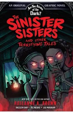 The Sinister Sisters and Other Terrifying Tales (Are You Afraid of the Dark? Graphic Novel #2): Volume 2