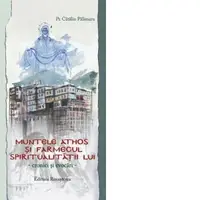 Muntele Athos si farmecul spiritualitatii lui. Cronici si evocari