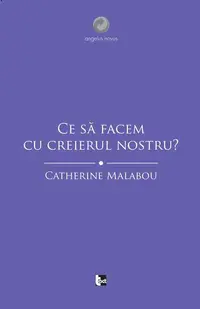 Ce să facem cu creierul nostru? - Paperback brosat - Catherine Malabou