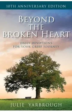 Beyond the Broken Heart: Daily Devotions for Your Grief Journey