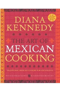 The Art of Mexican Cooking: Traditional Mexican Cooking for Aficionados