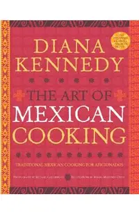 The Art of Mexican Cooking: Traditional Mexican Cooking for Aficionados