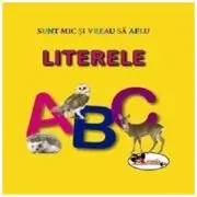 Sunt mic si vreau sa aflu: LITERELE!