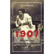 1907, in judetele Botosani si Dorohoi