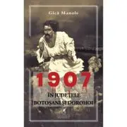 1907, in judetele Botosani si Dorohoi