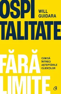 Ospitalitate fără limite - Paperback brosat - Will Guidara