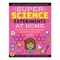 SUPER Science Experiments : at Home, Elizabeth Snoke Harris