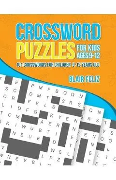 Crossword Puzzles for Kids Ages 9 to 12: 101 Crosswords for Children 9-12 Years Old