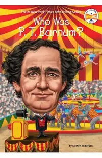Who Was P. T. Barnum?