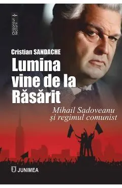Lumina vine de la Rasarit. Mihail sadoveanu si regimul comunist