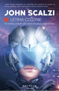 Ultima colonie (seria Razboiul batranilor, partea a III-a)