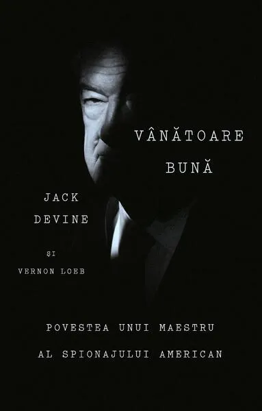 Vânătoare bună - Hardcover - Jack Devine, Vernon Loeb