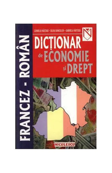Dicţionar de economie şi drept francez-român - Paperback brosat - Corneliu Năstase, Silvia Ghinculov, Gabriela Vârtosu
