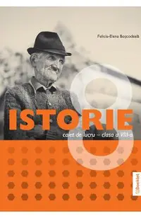 Istorie - Clasa 8 - Caiet de lucru