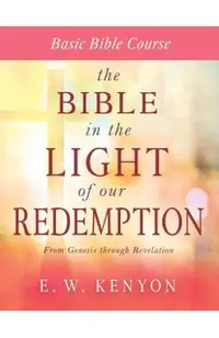The Bible in the Light of Our Redemption: Basic Bible Course