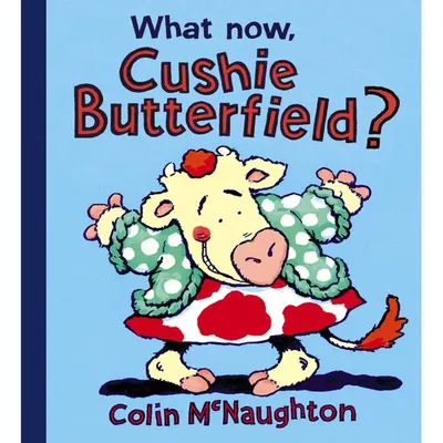 What Now, Cushie Butterfield?