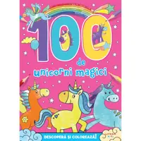 Descopera si coloreaza, Litera, 100 de Unicorni Magici