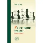 Pe ce lume traim? Simptome