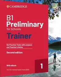 B1 Preliminary for Schools Trainer 1 for the Revised 2020 Exam Six Practice Tests with Answers and Teacher's Notes with Resources Download with eBook - Paperback brosat