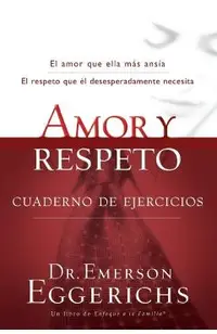Amor Y Respeto - Cuaderno de Ejercicios = Love and Respect
