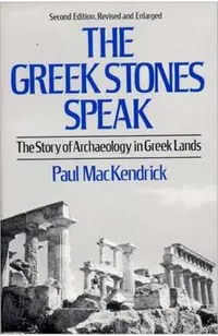 Greek Stones Speak: The Story of Archaeology in Greek Lands (Second Edition, Revised and En)