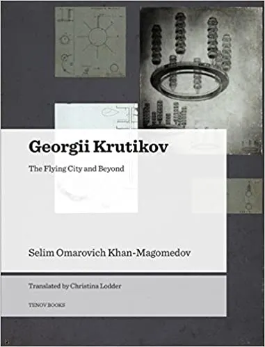 Georgii Krutikov: The Flying City and Beyond