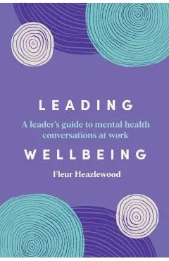 Leading Wellbeing: A Leader's Guide to Mental Health Conversations at Work