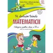 Sa deslusim tainele matematicii. Culegere pentru clasa a 3-a