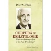 Cultura si eshatologie. Viziunea iconografica a lui Paul Evdochimov