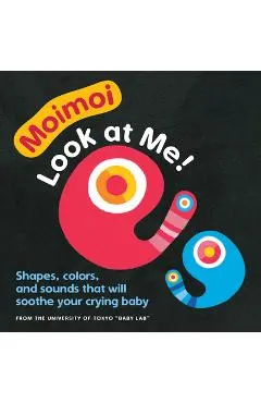 Moimoi--Look at Me!: A High Contrast Board Book with Shapes, Colors, and Sounds to Soothe Your Crying Baby