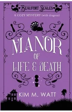 A Manor of Life & Death: A Cozy Mystery (With Dragons)